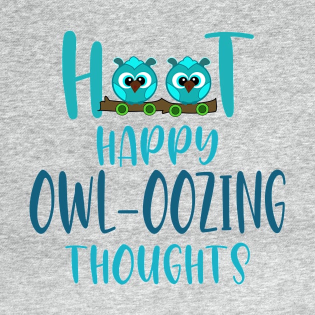 Hoot Happy Owl-Oozing Thoughts by Hooty Hoo